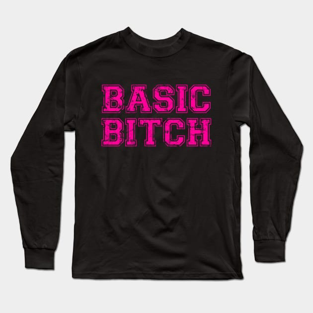 BASIC BITCH {Vintage} Long Sleeve T-Shirt by tinybiscuits